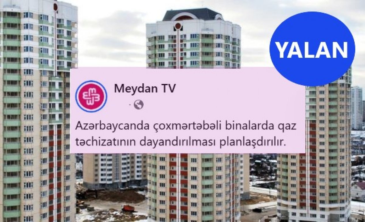 “Meydan TV”nin çoxmərtəbəli yalanı. Yaşayış binalarında qazın dayandırılması yox, xidmətin optimallaşdırılması nəzərdə tutulur