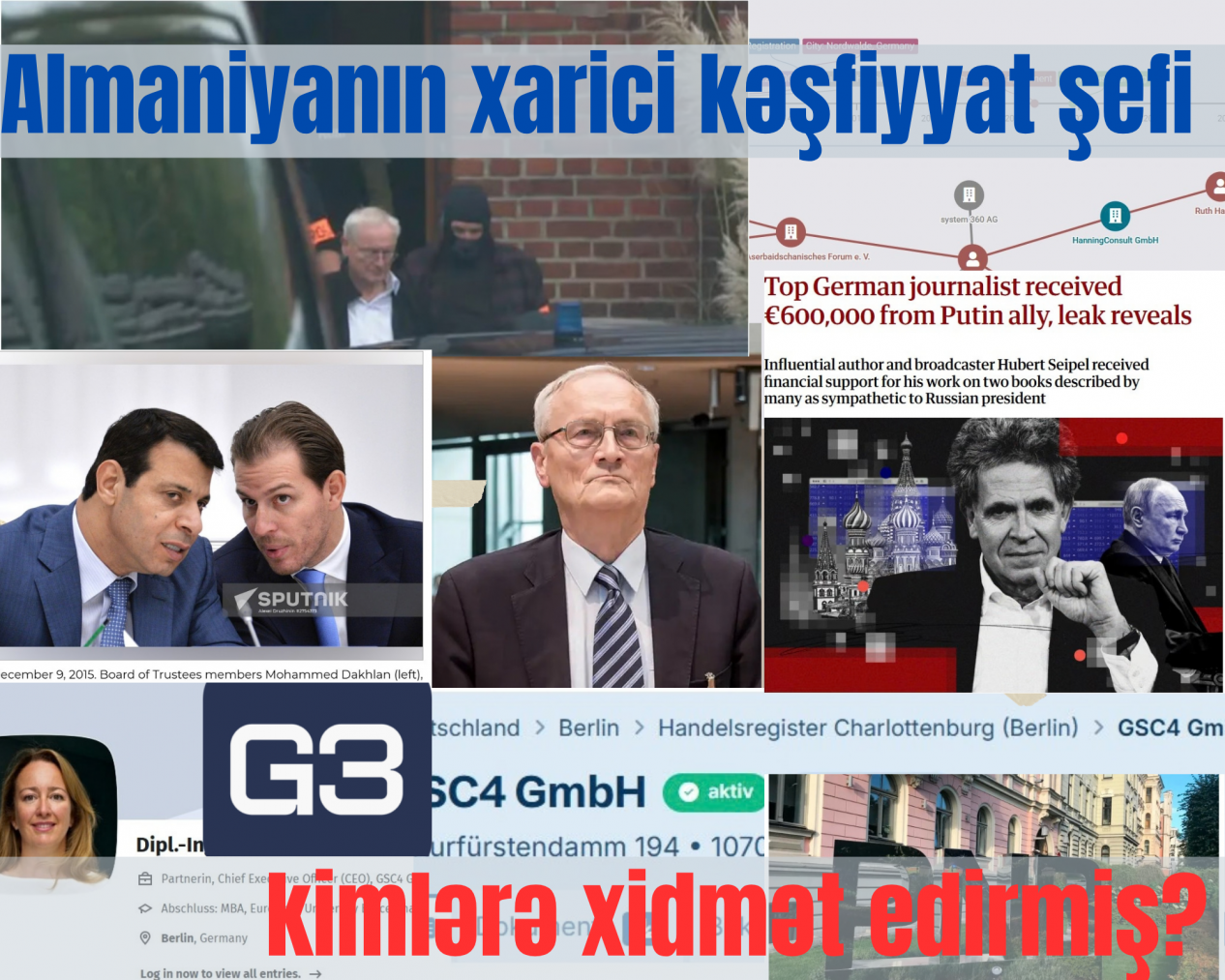 Almaniyanın xarici kəşfiyyat şefi əslində kimlərə xidmət edirmiş?