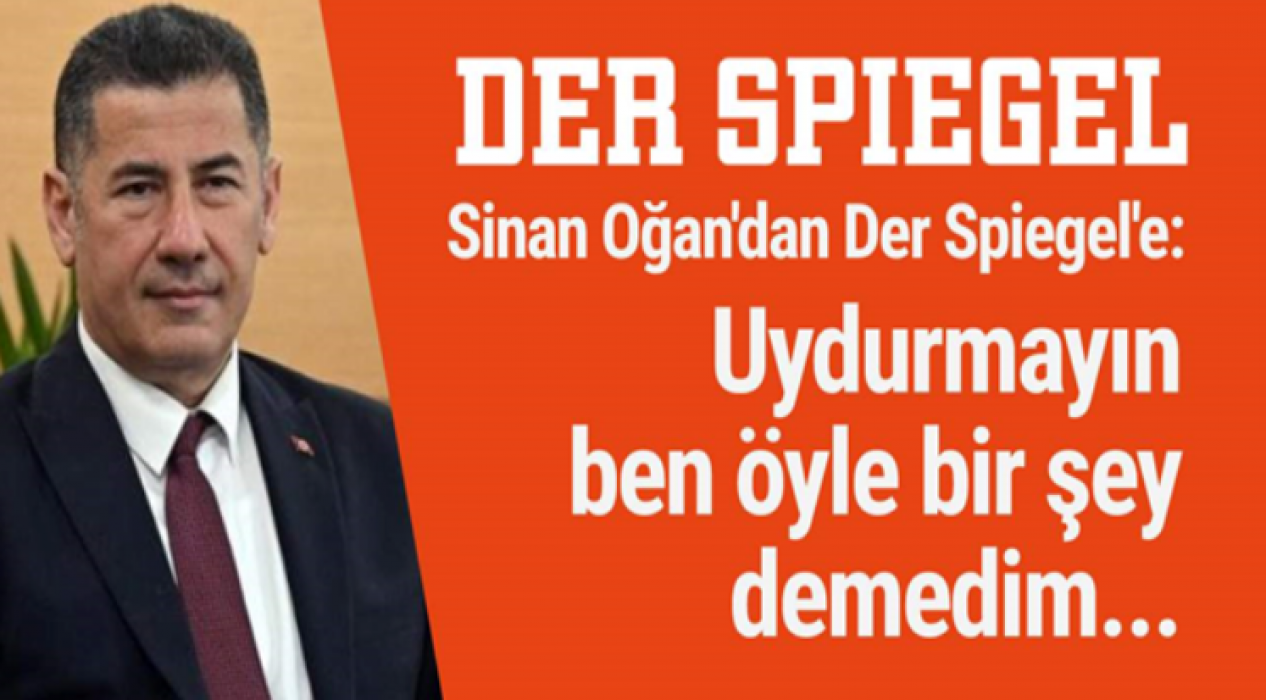 Sinan Oğan’ın söylediklerini Der Spiegel dergisi nasıl çarpıttı?!