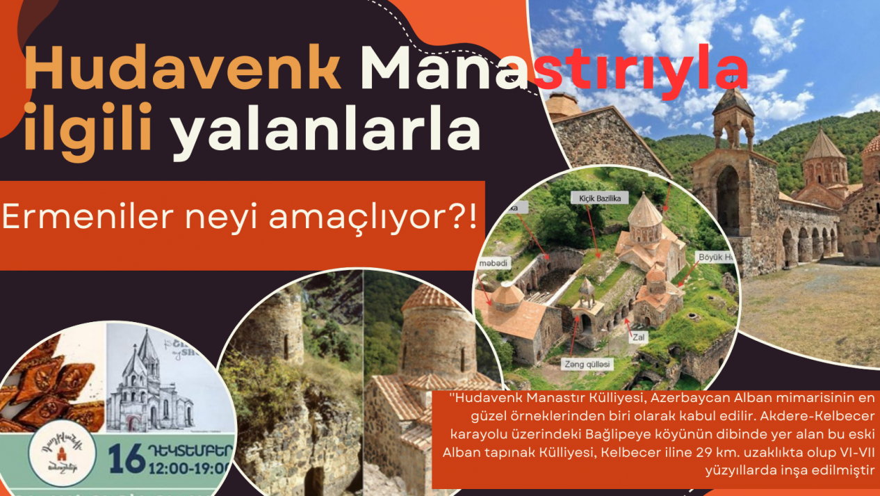 Hudavenk Manastırıyla ilgili yalanlarla Ermeniler neyi amaçlıyor?!