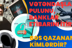 Vətəndaşlar pulunu, banklar etibarını itirir, bəs qazanan kimlərdir?