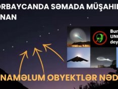 Azərbaycanda səmada müşahidə olunan bu naməlum obyektlər nədir?