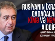 Rusiyanın ixrac qadağaları kimə və nəyə aiddir?