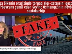 Başqa ölkənin ərazisində torpaq alqı-satqısını qəsdən Azərbaycana şamil edən Sevinc Osmanqızının növbəti saxtakarlığı