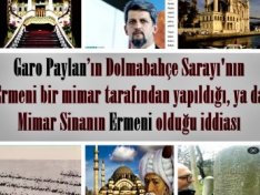 Garo Paylan’ın Dolmabahçe Sarayı'nın Ermeni bir mimar tarafından yapıldığı, ya da Mimar Sinanın Ermeni olduğu iddiası