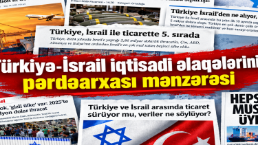 Dövlət siyasəti ilə korporativ maraqların qarşıdurması: Türkiyə-İsrail iqtisadi əlaqələrinin pərdəarxası mənzərəsi