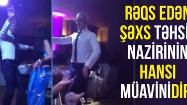 Rəqs edən şəxs təhsil nazirinin hansı müavinidir?