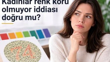Kadınlar renk körü olmuyor iddiası doğru mu?
