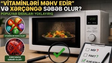 Mikrodalğalı soba vitaminləri məhv edir və xərçəng yaradır?