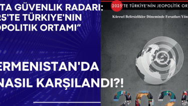 “SETA Güvenlik radarı: 2025'te Türkiye'nin jeopolitik ortamı” isimli rapor Ermenistan'da nasıl karşılandı?!