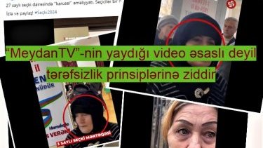 “MeydanTV”-nin yaydığı video əsaslı deyil və tərəfsizlik prinsiplərinə ziddir