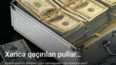 İki müxalif iqtisadçının “məmurların xaricə daşıdığı pullar” iddiasında yaddan çıxan ciddi məqam