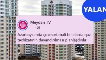 “Meydan TV”nin çoxmərtəbəli yalanı. Yaşayış binalarında qazın dayandırılması yox, xidmətin optimallaşdırılması nəzərdə tutulur