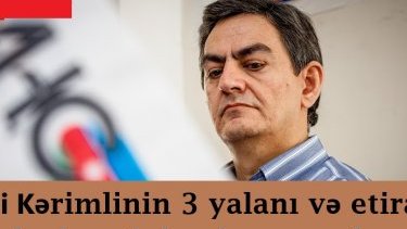 Əli Kərimlinin 3 yalanı və etiraf mədəniyyətinin olmaması haqda