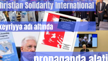 “Christian Solidarity International” – Xeyriyyə adı altında propaqanda aləti (II hissə)