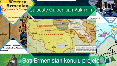 Calouste Gulbenkian Vakfı’nın Batı Ermenistan konulu projeleri desteklediği doğru mu?!