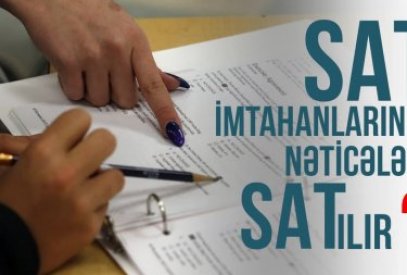 SAT imtahanlarının nəticələri SATılır – Şayiə, yoxsa reallıq?