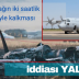 Düşen uçağın iki saatlik gecikmeyle kalkması iddiası yalan!