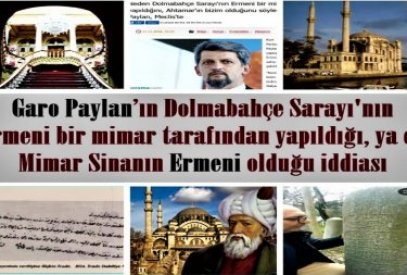 Garo Paylan's claim that Dolmabahçe Palace was built by an Armenian architect or that Mimar Sinan was Armenian