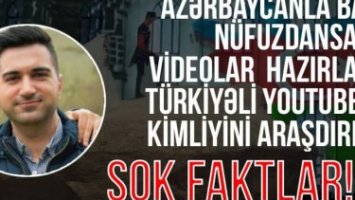 Azərbaycanla bağlı nüfuzdansalıcı videolar hazırlayan türkiyəli youtuberin kimliyini araşdırdıq