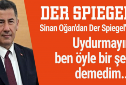 Sinan Oğan’ın söylediklerini Der Spiegel dergisi nasıl çarpıttı?!