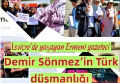 İsviçre’de yaşayan Ermeni gazeteci Demir Sönmez’in Türk düşmanlığı