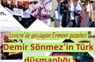 İsviçre’de yaşayan Ermeni gazeteci Demir Sönmez’in Türk düşmanlığı